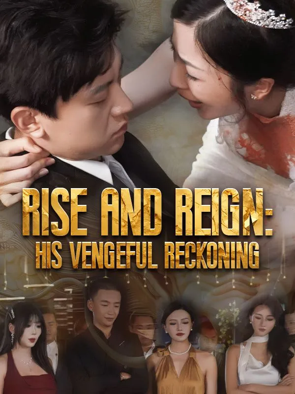 Rise and Reign: His Vengeful Reckoning