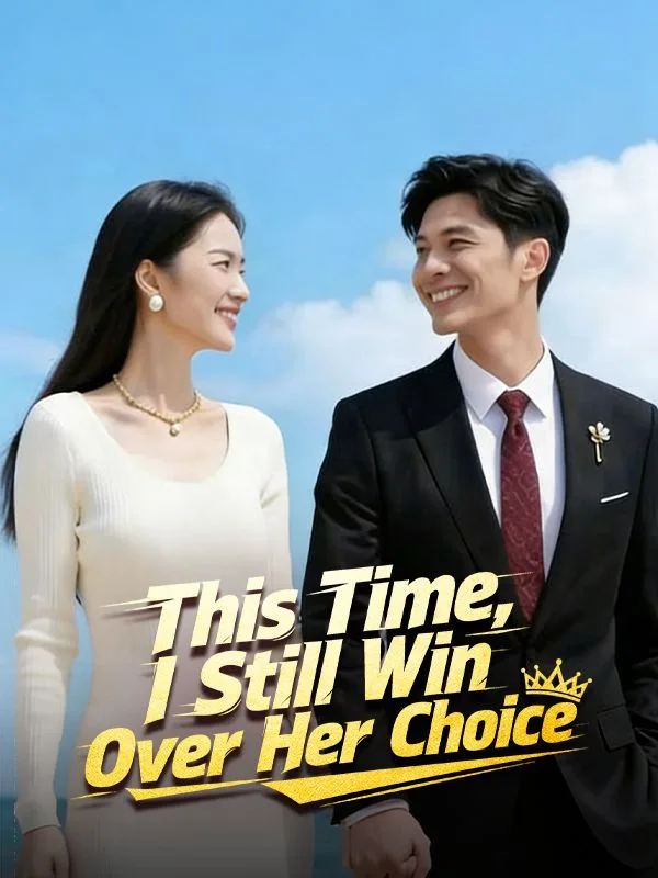 This Time, I Still Win Over Her Choice