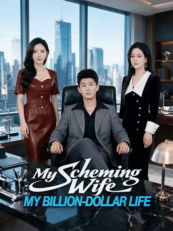My Scheming Wife, My Billion‑Dollar Life