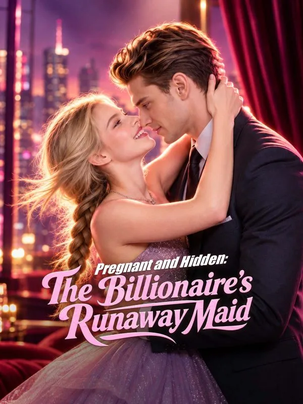 Pregnant and Hidden:The Billionaire's Runaway Maid
