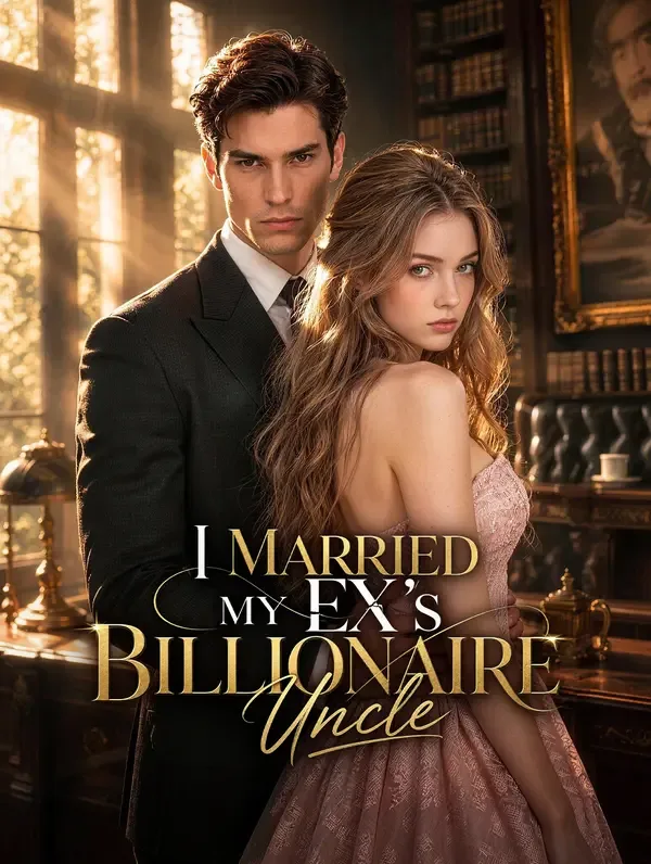 I Married My Ex's Billionaire Uncle