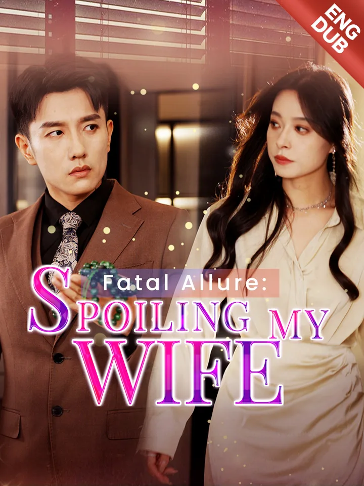 [ENG DUB] Fatal Allure: Spoiling My Wife