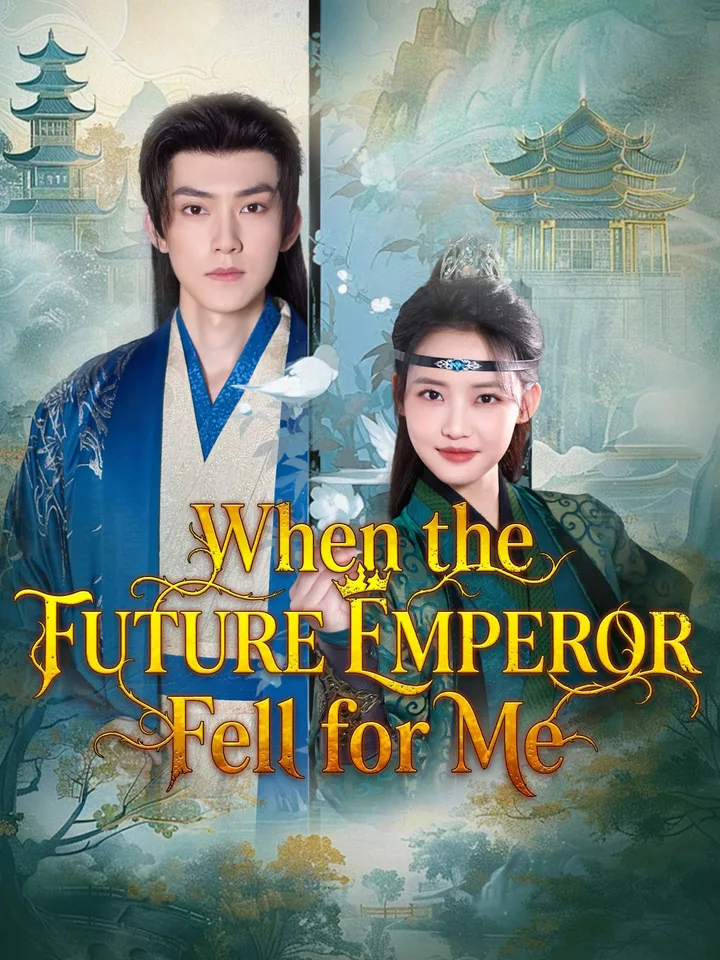 When the Future Emperor Fell for Me