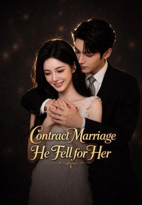 Contract Marriage, He Fell for Her