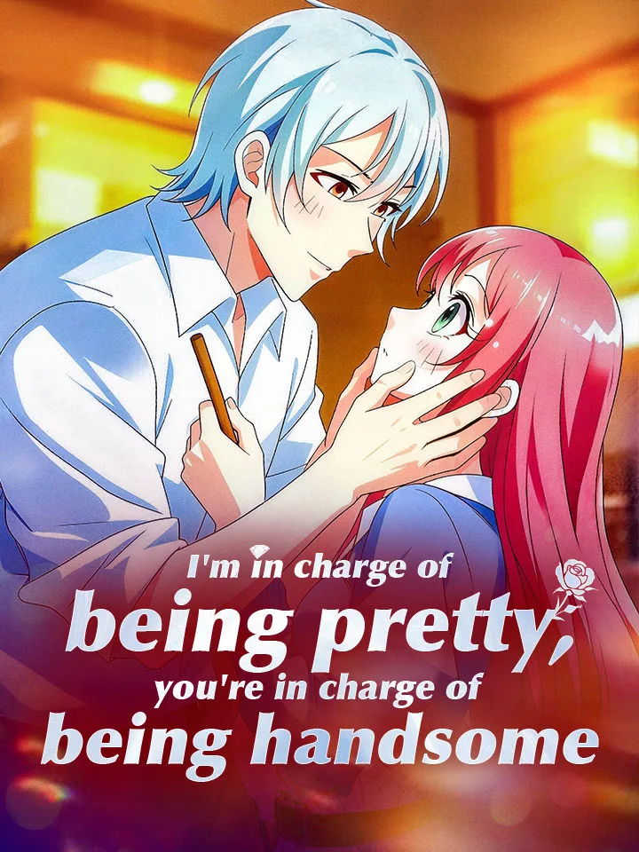 I'm in charge of being pretty, you're in charge of being handsome