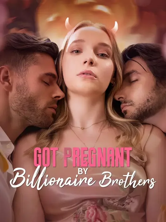 Got Pregnant by Billionaire Brothers