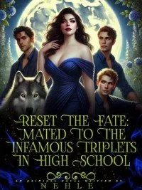 Reset the Fate: Mated to the Infamous Triplets in High School