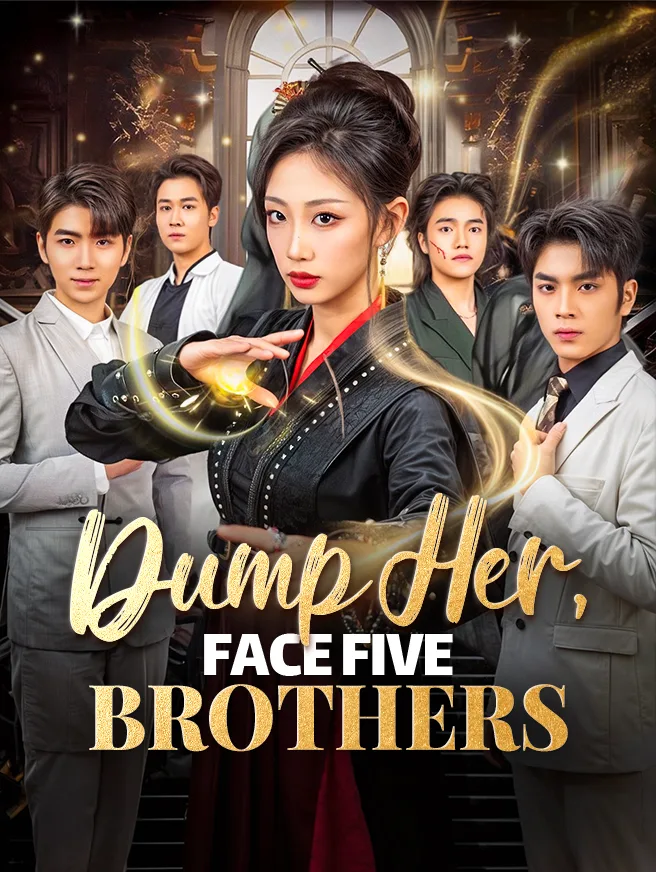 Dump Her, Face Five Brothers