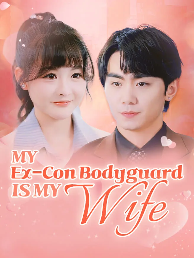 My Ex-Con Bodyguard Is My Wife
