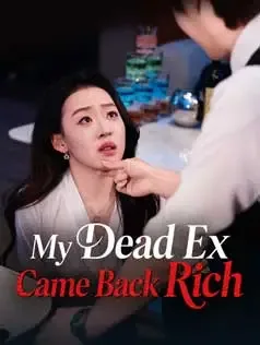 My Dead Ex Came Back Rich